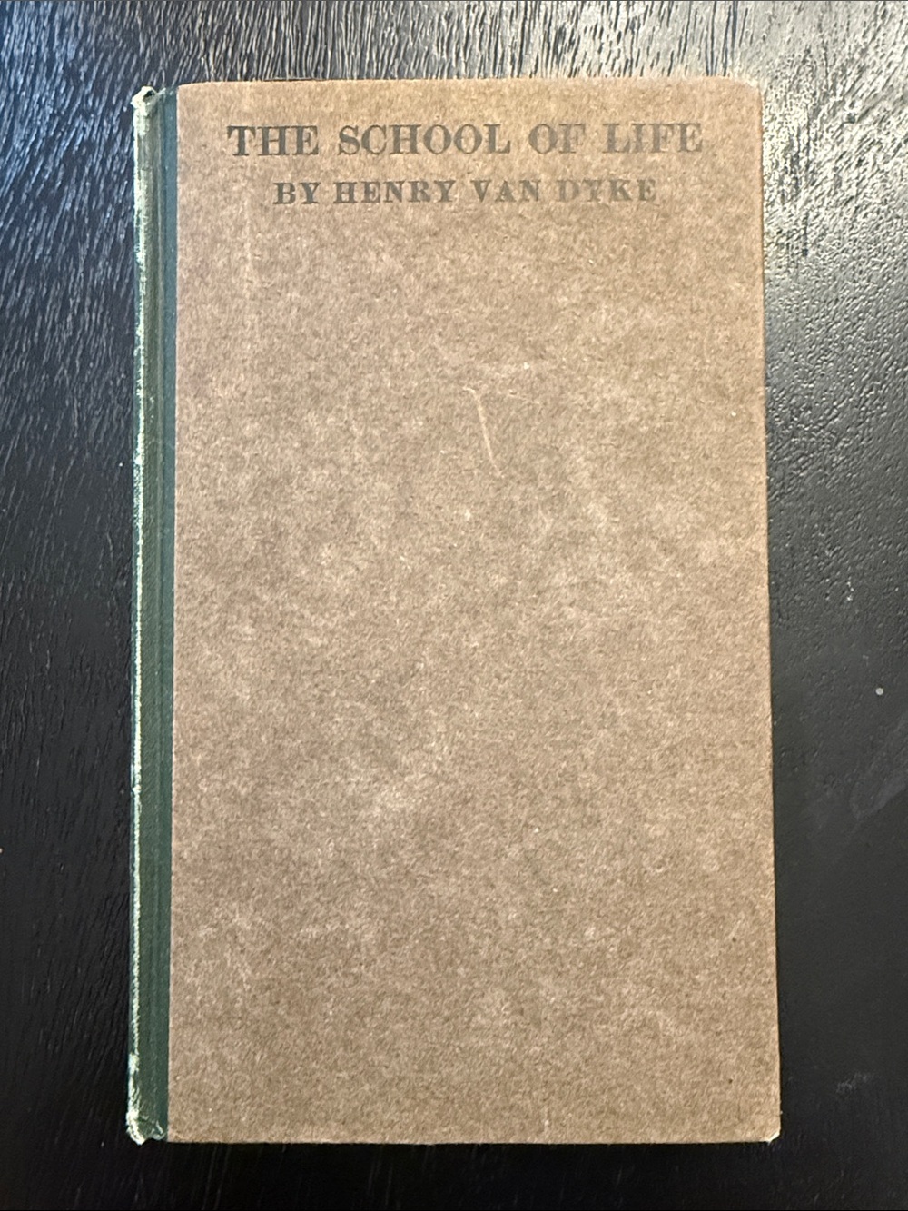 The School of Life by Henry Van Dyke - Brown Hardcover- FIRST EDITION- 1905